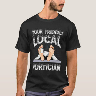 Din Vänliga Lokala Begravningsentreprenör Humor T- T Shirt