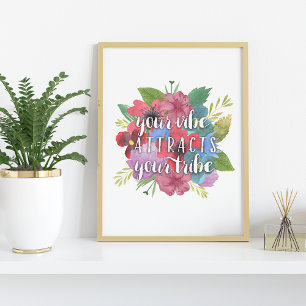 Din Vibe attraherar citatet av din tribe Wildblomm Poster