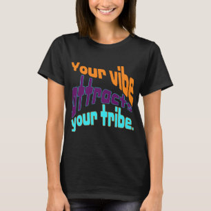 Din vibe drar till sig stammen. t shirt