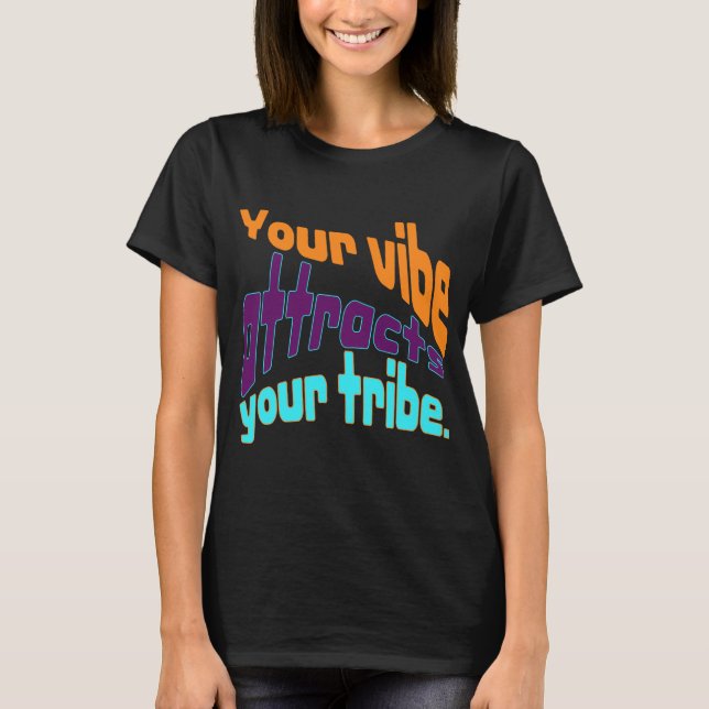 Din vibe drar till sig stammen. t shirt (Framsida)