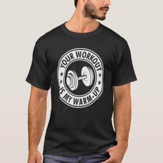 Din workout är min varmstartsvikt för kardiotränin t shirt