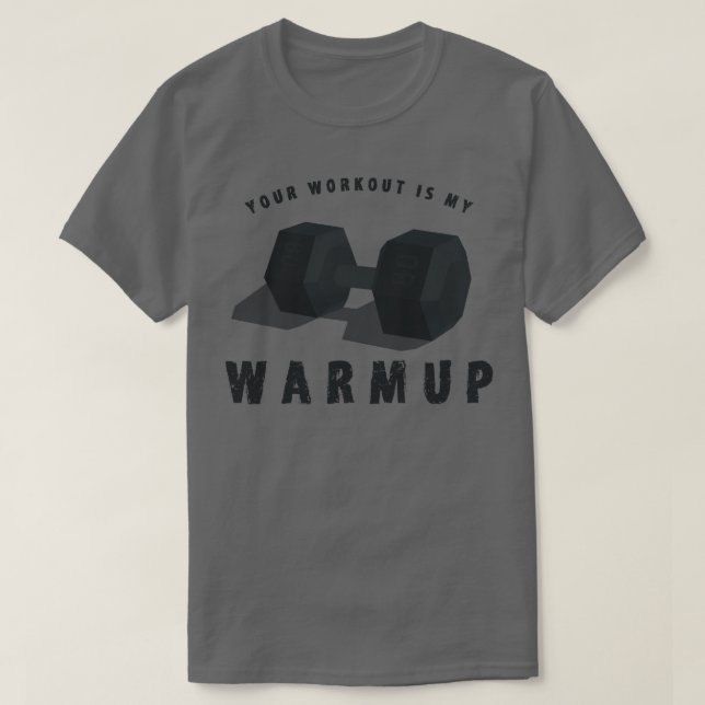 Din workout är min Warmup Funny Weightlift Ts T Shirt (Design framsida)