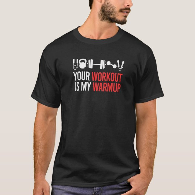 Din workout är min warmup Weightlift Bodybuilding T Shirt (Framsida)