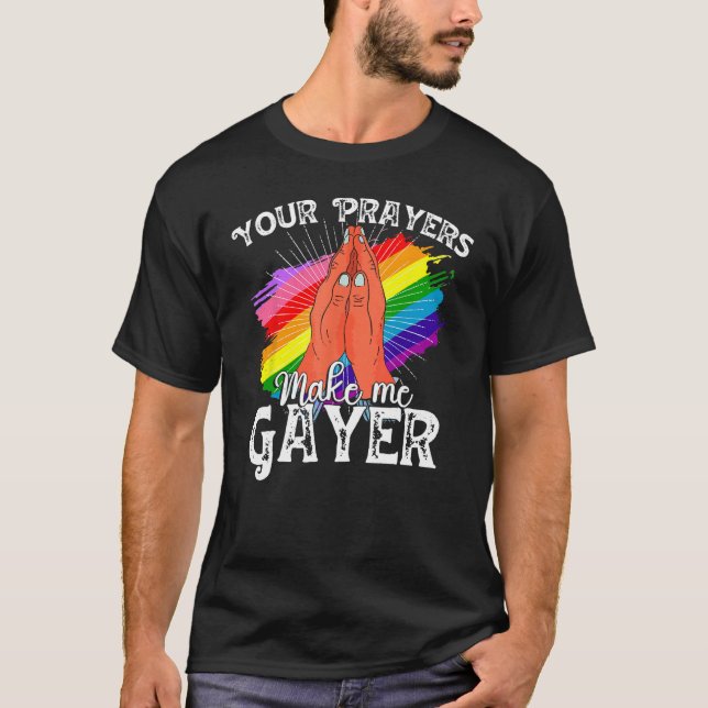Dina böner gör mig till Gayer Shirt Funny HBT-Prid T Shirt (Framsida)