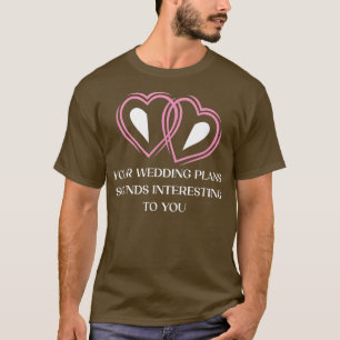 Dina bröllopsplaner Sarcastic Brud och Brudgum Sar T Shirt