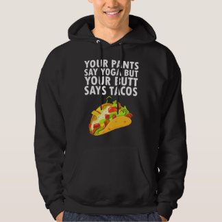 Dina byxor säger yoga men din rumpa säger tacos hoodie