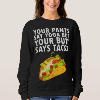 Dina byxor säger yoga men din rumpa säger tacos t shirt