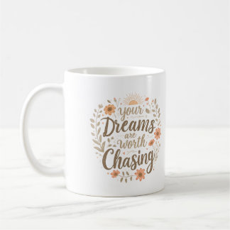 Dina Drömmar Är Värda Att Förfölja Inspirerande Kaffemugg