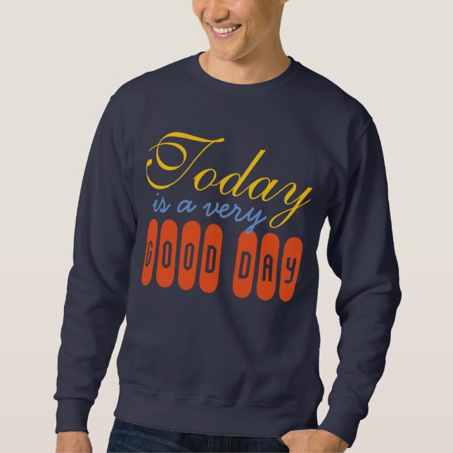 Dina egna texter, Ord och Wisdomer: bra dag Sweatshirt (Framsida)