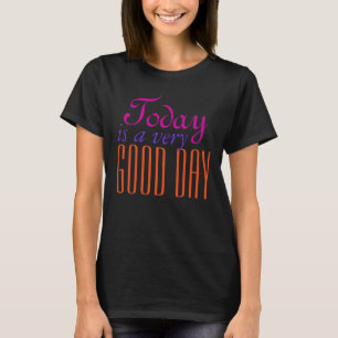 Dina egna texter, Ord och Wisdomer: bra dag Tee Shirt