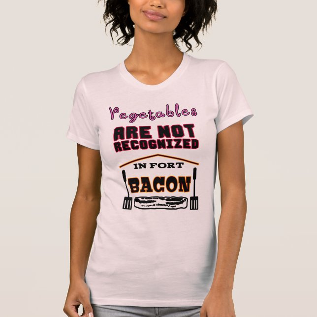 Dina grönsaker är inte kända i Fort Bacon T Shirt (Framsida)