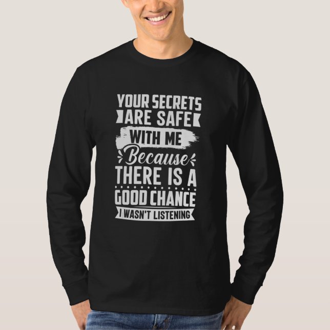 Dina Hemligheter är Säkra Eftersom Jag Inte Lyssna T Shirt (Framsida)