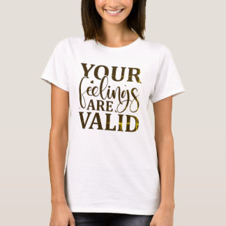 Dina känslor är giltiga t shirt