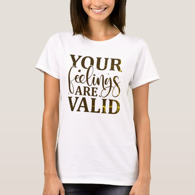 Dina känslor är giltiga t shirt (Framsida)