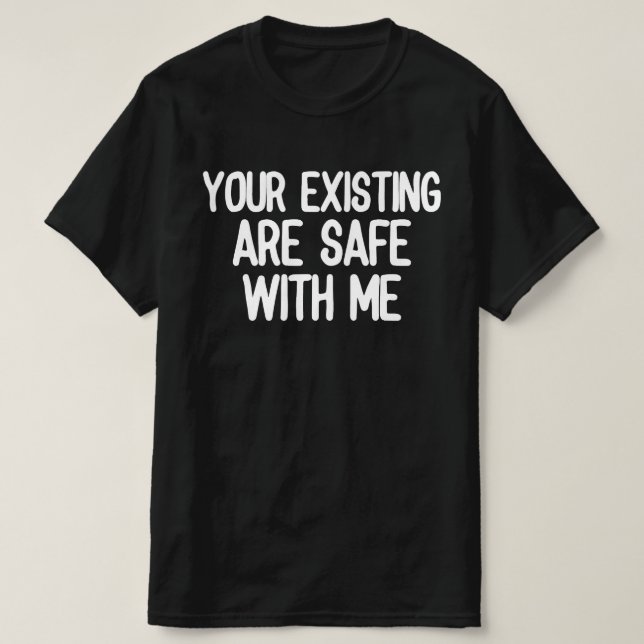 Dina Nuvarande Är Säkra Med Mig T Shirt (Design framsida)