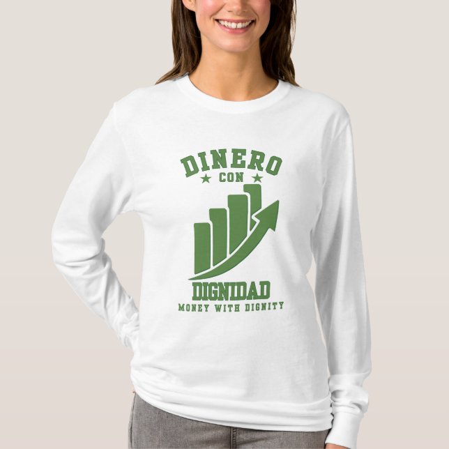 Dinero Con Dignidad Wealth med ära över Ego T Shirt (Framsida)