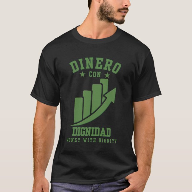 Dinero Con Dignidad Wealth med ära över Ego T Shirt (Framsida)