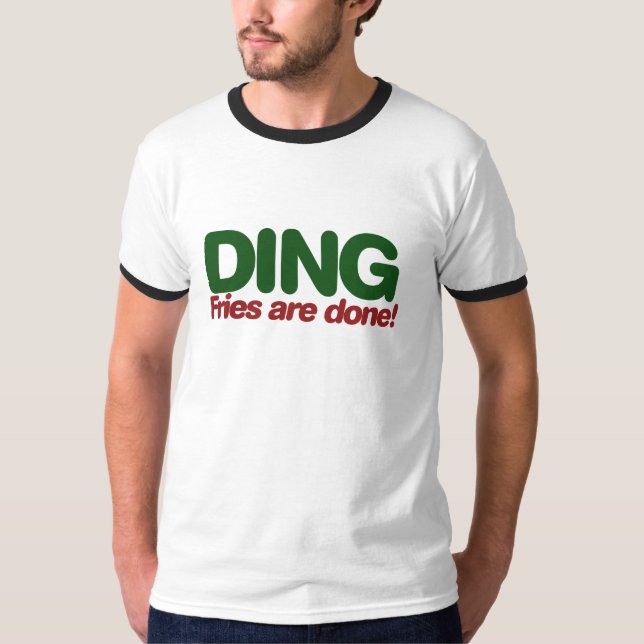 Ding Fries är klar Tee (Framsida)