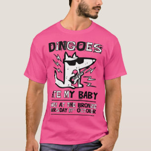 Dingoes Ate My Baby T Shirt