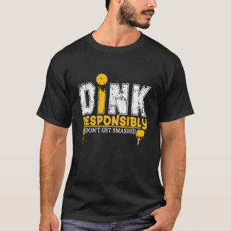 Dink ansvarsfullt fungerande Pickleball ShortSleev T Shirt