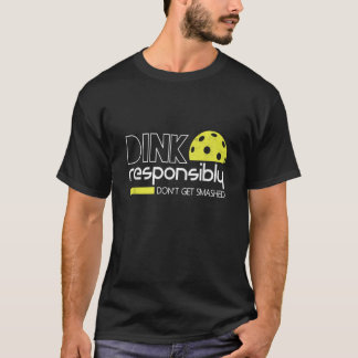 Dink ansvarsfullt funny Pickleball T Shirt