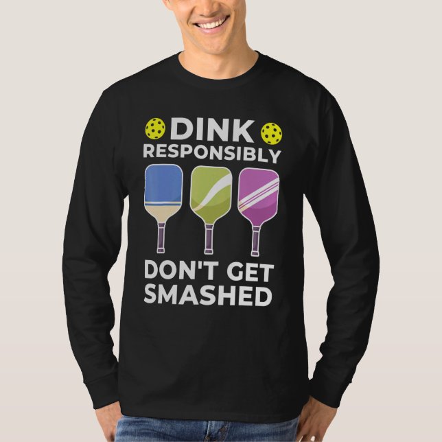 Dink ansvarsfullt Pickleball 1 T Shirt (Framsida)
