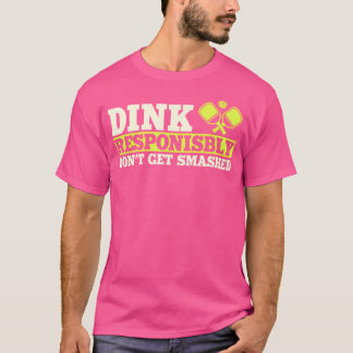 Dink ansvarsfullt Pickleball Fladdermus och Boll T Shirt