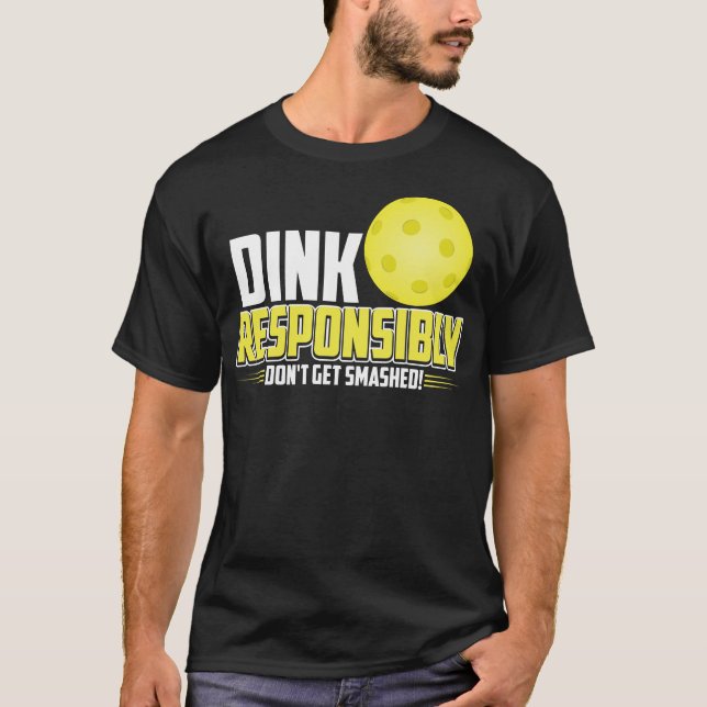 Dink ansvarsfullt Pickleball Shirt T Shirt (Framsida)