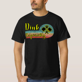 Dink ansvarsfullt Pickleball T Shirt