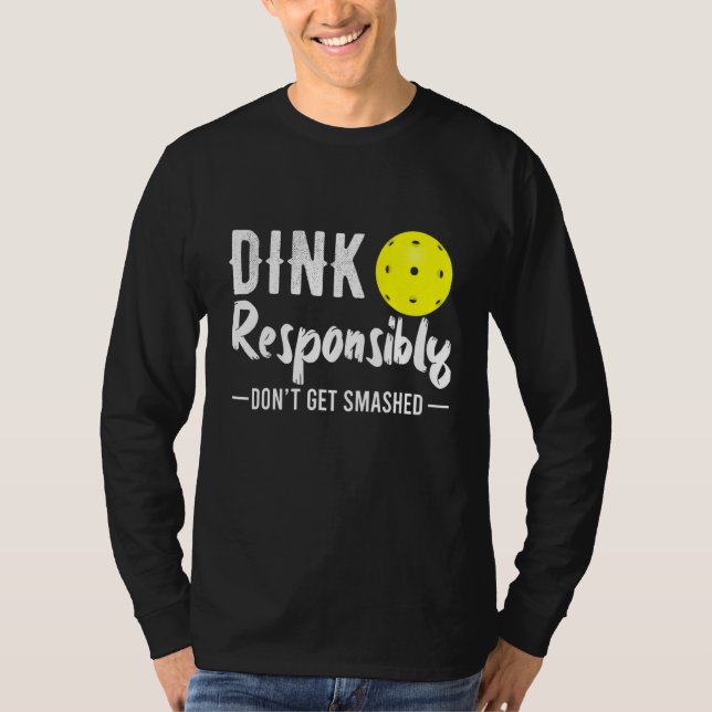 Dink ansvarsfullt Pickleball T Shirt (Framsida)