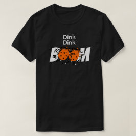 Dink Dink Boom Pickleball Dinking Orange Bombs T Shirt