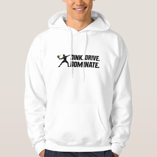 Dink Drive Dominate - Graphic Pickleball Statement Hoodie (Framsida)