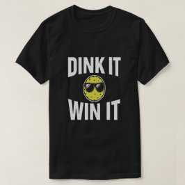 Dink it Win it coola pickleball T-Shirt