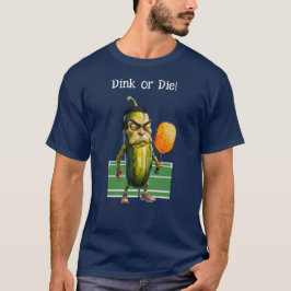 "Dink or Die" funny pickleball shirt T