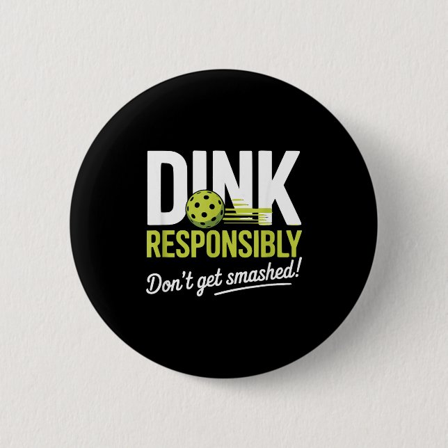 Dink Resnsibly Don't Get Smashed Funny Ckleball Te Knapp (Framsida)
