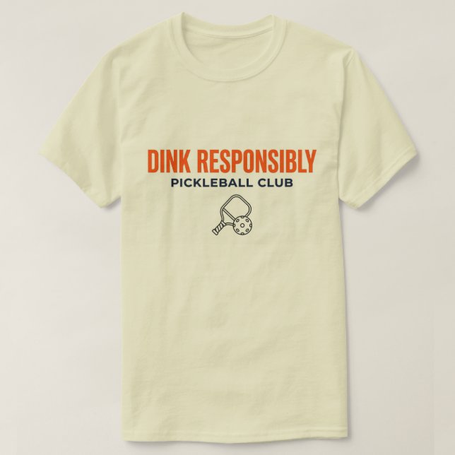 Dink Responsably Pickeleball CLub T Shirt (Design framsida)