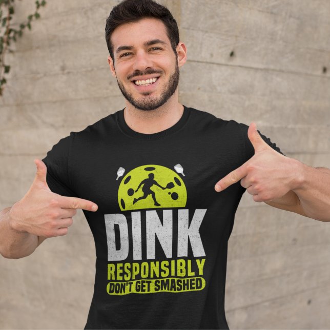 Dink Responsibly Don't Get Smashed Pickleball T Shirt (Skapare uppladdad)