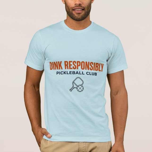 Dink Responsibly Pickleball Tee (Framsida)