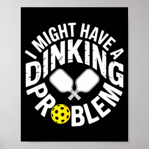 Dinking fanatisk pickleball-spelare paddel skämt poster