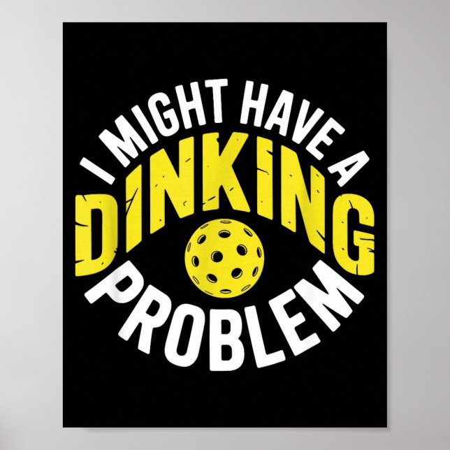 Dinking problem pickleball älskare entusiast humor poster (Framsidan)