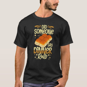 Dinner Rolls Bread Roll Gluten Free Vegan Dough T Shirt