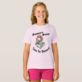 Dinner’s Over! Time for Dessert! T Shirt