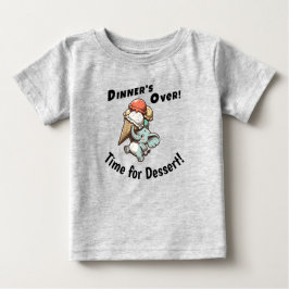 Dinner's Over. Time for Dessert T Shirt