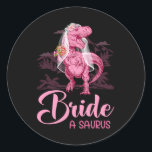 Dino Bröllop Bride A Saurus Dinosaur Funny Gift Fo Runt Klistermärke<br><div class="desc">Dino Bröllop Bride A Saurus Dinosaur Funny Gift for Bride</div>