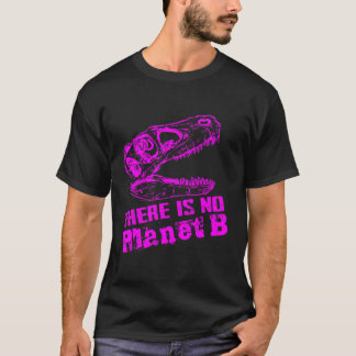 Dino det finns ingen planet B - klimatförändringar T Shirt