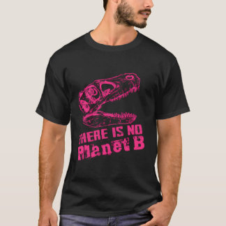 Dino det finns ingen planet B - klimatförändringar T Shirt