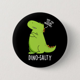 Dino-salty Funny Dinosaur Pun Mörk BG Knapp