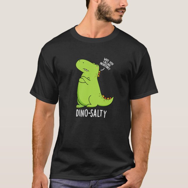 Dino-salty Funny Dinosaur Pun Mörk BG T Shirt (Framsida)