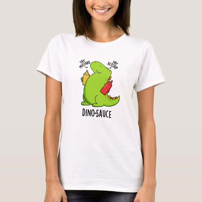 Dino-Sauce Funny Dinosaur Pun T Shirt (Framsida)
