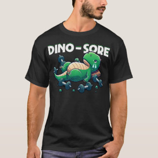 Dino-Sore Cute Dinosaur Workout Gym Fitness Motiva T Shirt
